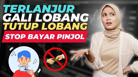 Terlanjur Gali Lobang Tutup Lobang STOP Bayar PINJOL SEKARANG YouTube