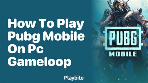 How To Play Pubg Mobile On Pc Using Gameloop Playbite