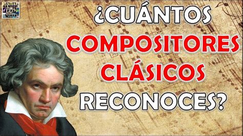 ¿cuántos Compositores ClÁsicos Reconoces Test Trivial Quiz Youtube