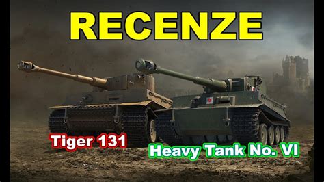 ONIBABA World Of Tanks RECENZE 23 Tiger 131 Heavy Tank No VI