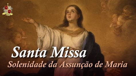 Santa Missa Solenidade Da Assunção De Maria Youtube