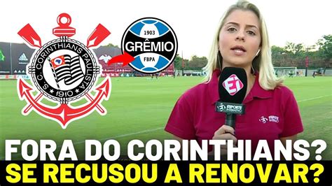 BOMBA NESSA QUARTA SE DESPEDINDO DO TIMÃO NOTICIAS DO CORINTHIANS