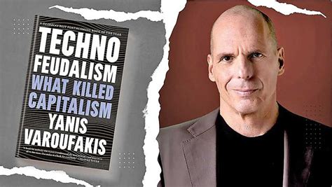 Apologetic Marxists Yanis Varoufakis And Techno Feudalism Opinion