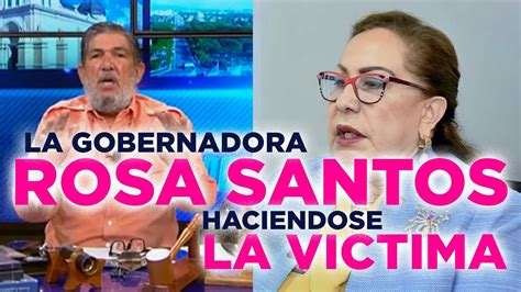 Marcos Martínez La gobernadora Rosa santos haciendose la víctima para