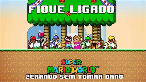 Zerando Super Mario World Sem Tomar Dano Ser Possivel Youtube