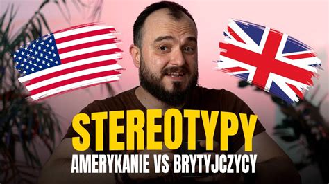 Stereotypy Amerykanie Vs Brytyjczycy Youtube