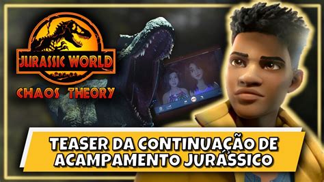 CONTINUAÇÃO DE ACAMPAMENTO JURÁSSICO TEORIA DO CAOS NOVA SÉRIE DE