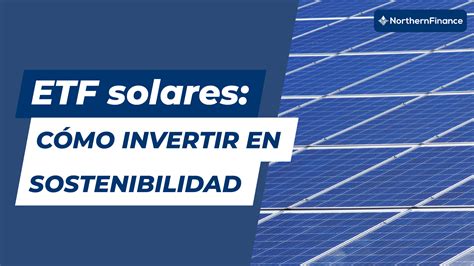 Etf Solar Aumenta Tu Rentabilidad Con La Energ A Solar