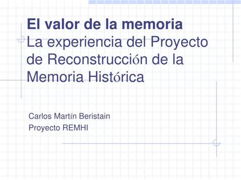 PPT El Valor De La Memoria La Experiencia Del Proyecto De