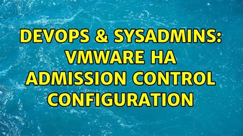 Devops Sysadmins Vmware Ha Admission Control Configuration Youtube