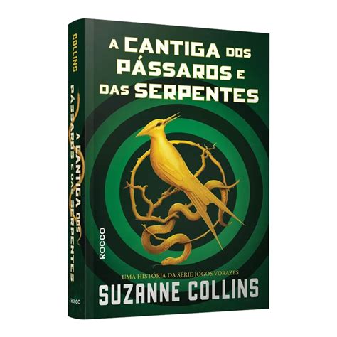 A Cantiga Dos Pássaros E Das Serpentes - Livro - A Cantiga dos Pássaros e das Serpentes - Jogos Vorazes Vol. 4 ...