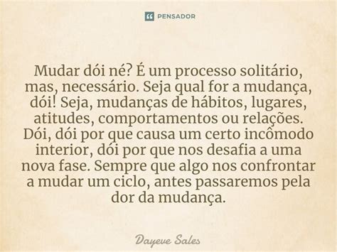 ⁠mudar Dói Né É Um Processo Dayeve Sales Pensador