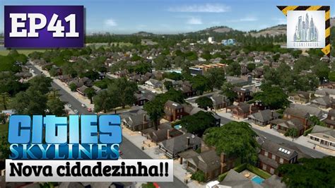 Cities Skylines Nova Cidadezinha Gameplay Pt Br Citiesskylines