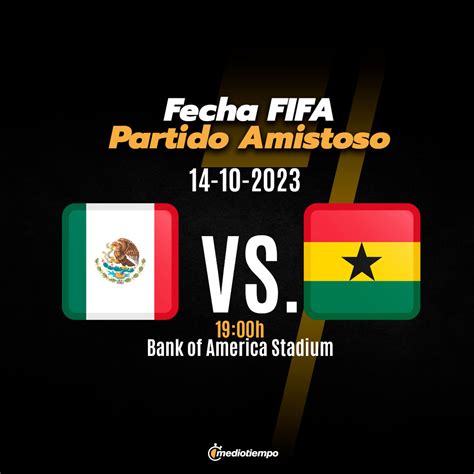 A Qu Hora Juega M Xico Vs Ghana D Nde Ver Gratis Partido Amistoso