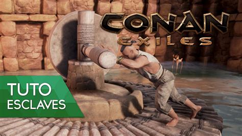 Conan Exiles Tuto FR Comment Avoir Des Esclaves Et Les Utiliser