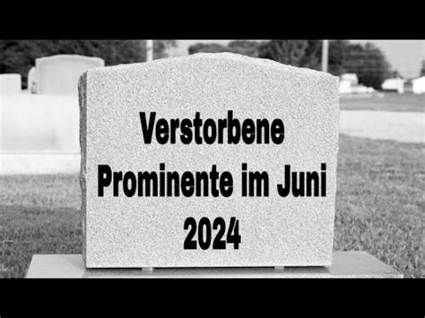 Verstorbene Prominente Im Juni 2024 YouTube