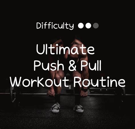 Elevate Your Fitness With The Ultimate Push Pull Workout Routine