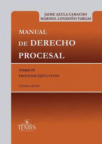 Manual De Derecho Procesal Tomo Iv De Jaime Azula Camacho Marisol