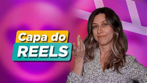 COMO ALTERAR A CAPA DO REELS Paula Tebett YouTube