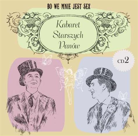 Bo We Mnie Jest Sex Kabaret Starszych Pan W Muzyka Sklep Empik