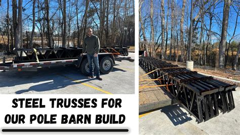 Diy Pole Barn Construction 6 Getting Our Steel Trusses High Quality