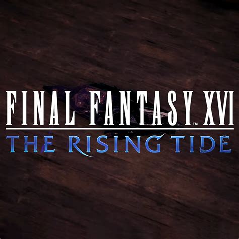 Final Fantasy Xvi The Rising Tide