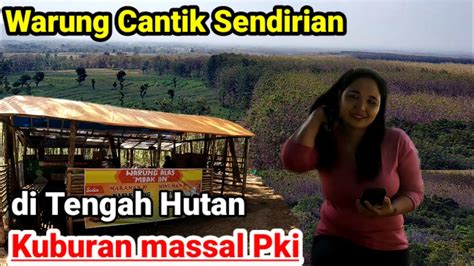 Warung Cantik Sendirian Di Tengah Hutan Kuburan Masal PKI Magetan YouTube