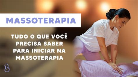 O Que Eu Preciso Para Iniciar Na Massoterapia Youtube