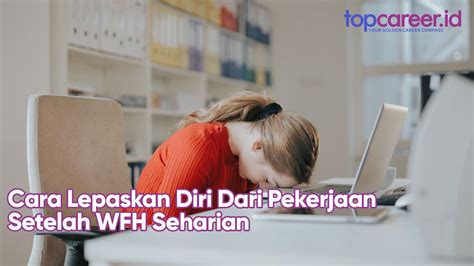 Bingung Cara Lepaskan Diri Dari Pekerjaan Setelah WFH Seharian YouTube