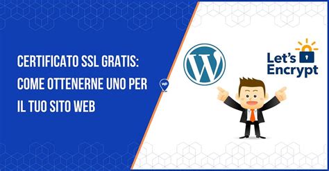 Certificato SSL Gratis Come Ottenerne Uno Per Il Tuo Sito Web