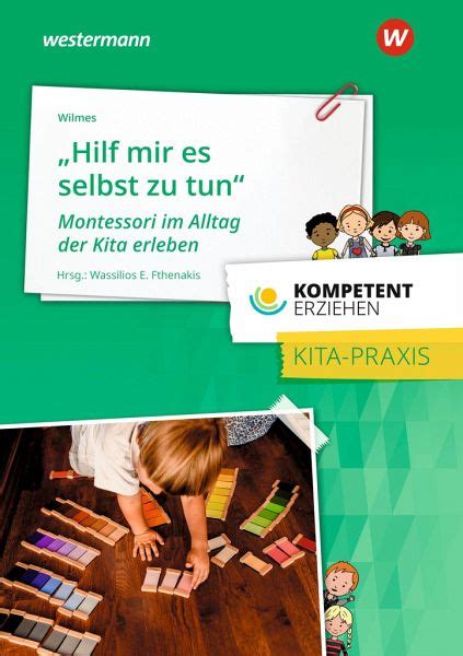 Kompetent Erziehen Montessori Im Alltag Der Kita Erleben Praxisband