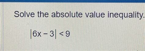 Solved Solve The Absolute Value Inequality6x 3