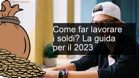 Come Far Lavorare I Soldi La Guida Completa Per Il Youtube