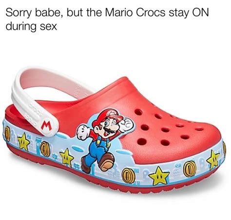 Sorry Babe But The Mario Crocs Stay On During Sex Ifunny