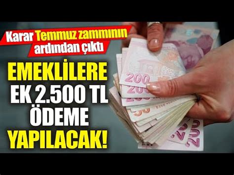 Emeklilere ek 2 bin 500 TL ödeme yapılacak Karar Temmuz zammının