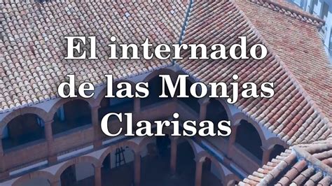 REPORTAJE INTERNADO MONJAS CLARISAS YouTube