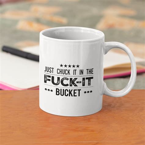Just Chuck It In The Fuck It Bucket Potty Mouth Rude Gift Etsy