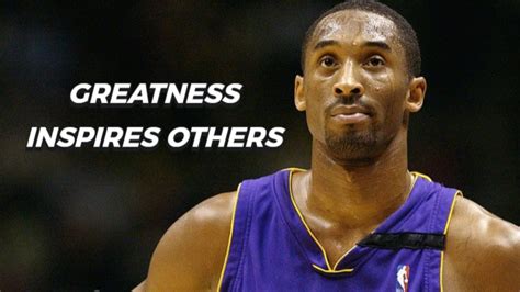 Greatness Inspires Others Motivational Speech By Kobe Bryant Youtube