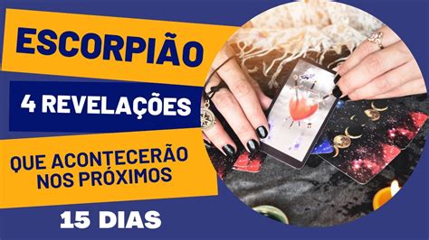 EscorpiÃo 4 RevelaÇÕes Para Os PrÓximos 15 Dias HorÓscopo Quinzenal Youtube