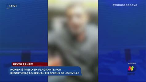 Revoltante Homem é Preso Em Flagrante Por Importunação Sexual Em