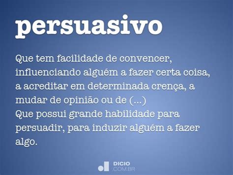 O Que É Ser Persuasivo - Persuasivo - Dicio, Dicionário Online de Português