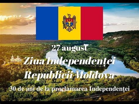 27 august Ziua Independenței Republicii Moldova YouTube