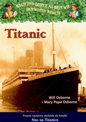 Magiczny Domek Na Drzewie Titanic Przewodnik Badacza Osborne Mary