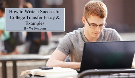 How To Write A Successful College Transfer Essay And Examples Wr1ter