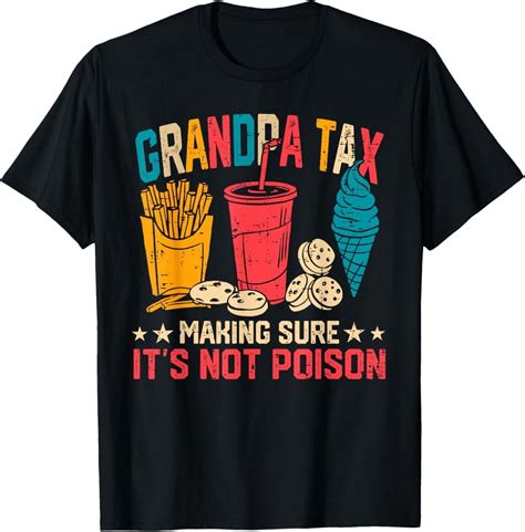 Hot Trending T Shirt With Grandpa Tax Making Sure It S Not Poison Funny Fathers Day Design