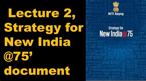 New Initiative Lecture 2 Niti Aayog Strategy For New India 75