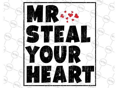 Funny Mr Steal Your Heart Valentines Day Svg Funny Saying Valentine