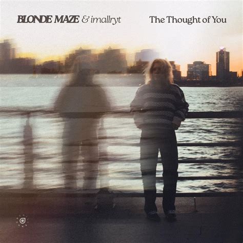 Blonde Maze Imallryt The Thought Of You Lyrics Genius Lyrics
