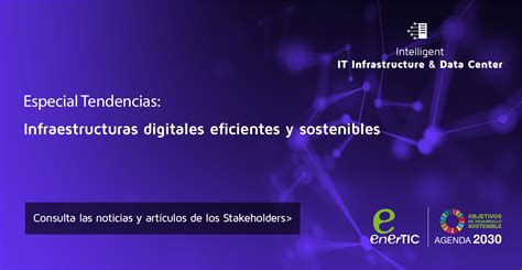 Especiales Infraestructuras Digitales Eficientes Y Sostenibles