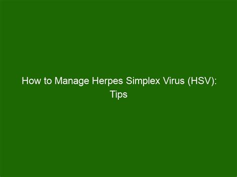 How to Manage Herpes Simplex Virus (HSV): Tips for Prevention and ...